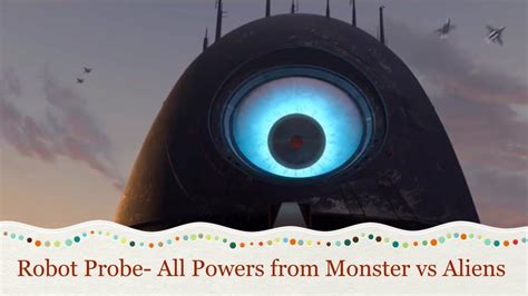 Robot Probe- All Powers from Monster vs Aliens - YouTube