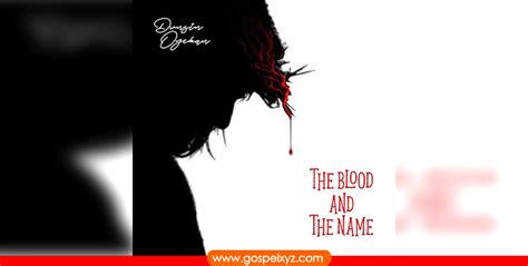 MUSIC Video: Dunsin Oyekan-The Blood and The Name | WATCH