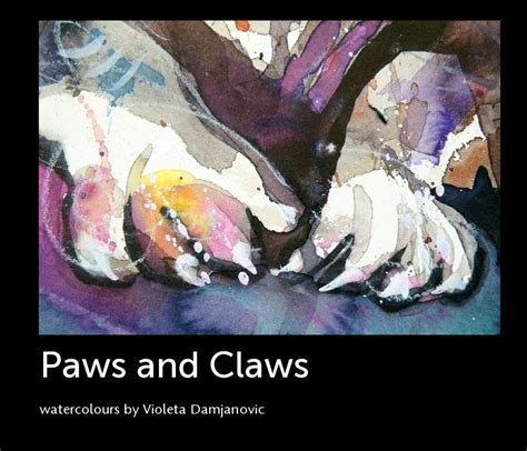 Paws and Claws Ebook by watercolours by Violeta Damjanovic | Blurb Books