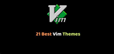 21 Best Vim Themes For elegant development in Vim