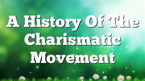 A History Of The Charismatic Movement | Pentecostal Theology