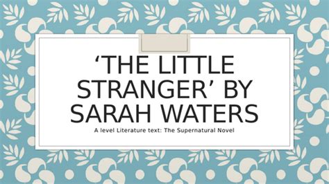 'The Little Stranger' by Sarah Waters A level text, 1st teach ...