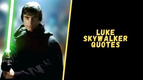 Top 20 Badass Quotes From Luke Skywalker For A Dose Of Motivation