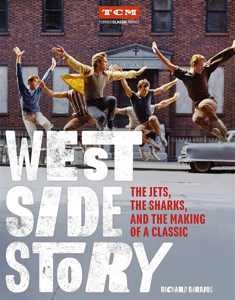 West Side Story: The Jets, the Sharks, and the Making of a Classic (Turner Classic Movies ...