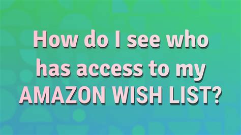 How do I see who has access to my Amazon Wish List? - YouTube