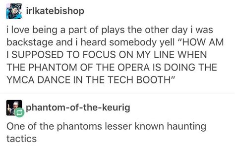 Pin by Butternuggets on Other Stuff | Tumblr funny, Funny quotes, Phantom of the opera