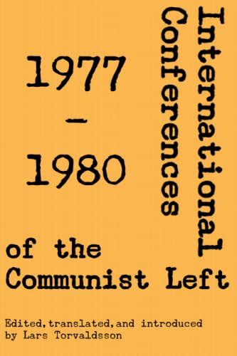 International Conferences of the Communist Left: 1977-1980 by Old Mole ...