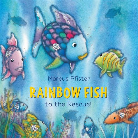 Rainbow Fish to the Rescue | Book by Marcus Pfister, J Alison James | Official Publisher Page ...