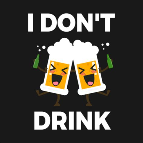 Funny I Don't Drink Alcohol Shirt Gift - Alcohol - T-Shirt | TeePublic