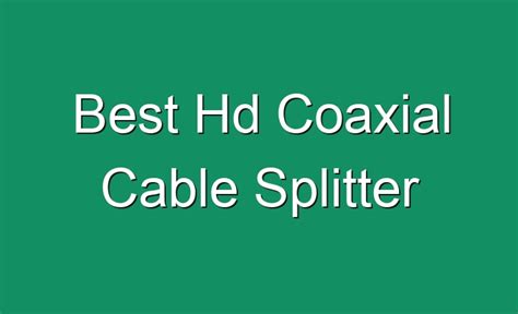 Best Hd Coaxial Cable Splitter