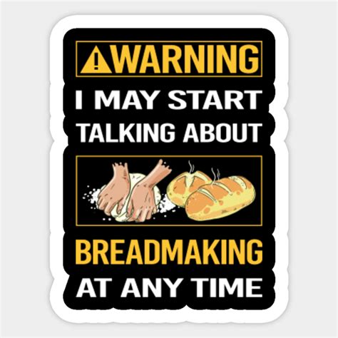 Funny Yellow Warning Breadmaking Bread Making - Breadmaking - Sticker ...