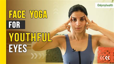 Power of Face Yoga - Ep 5: Face Yoga For Youthful Eyes. Watch Video