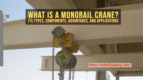 What is a Monorail Crane? Its Types, Components, Specifications, Advantages, and Applications ...