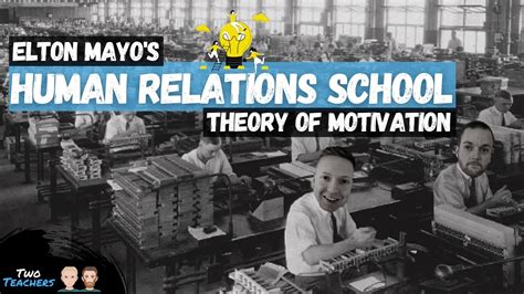 Elton Mayo Human Relations School of Thought | Theory of Motivation ...