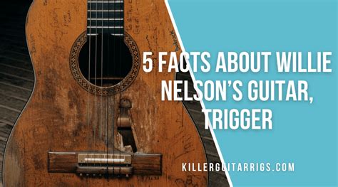 5 Facts About Willie Nelson’s Guitar, Trigger - Killer Guitar Rigs