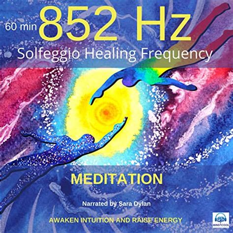 Solfeggio Healing Frequency 852 Hz Meditation 60 Minutes by Sara Dylan - Meditation - Audible.ca