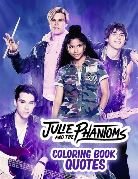 Buy Julie and the Phantoms Coloring Book (Quotes): A Fantastic Coloring Book Giving Lots Of ...