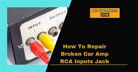 How To Repair Broken Car Amp RCA Inputs Jack - My Speakers Hub