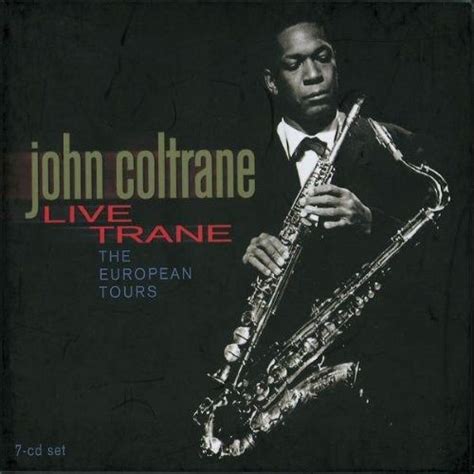 John Coltrane - Live Trane: The European Tours (CD) - Amoeba Music