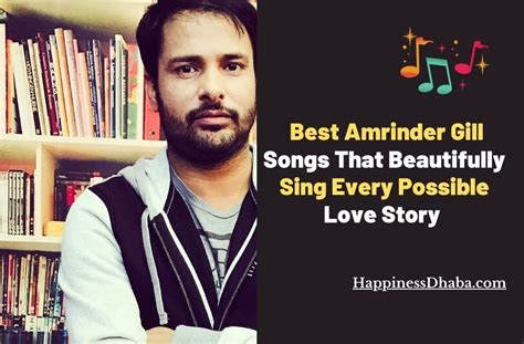 15 Best Amrinder Gill Songs That Sing Every Possible Love Story ...