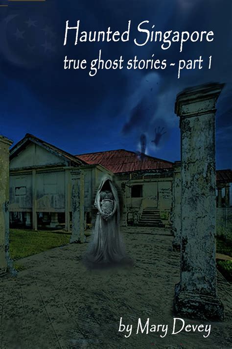 Haunted Singapore: True Ghost Stories Part I eBook by Mary Devey - EPUB | Rakuten Kobo United States