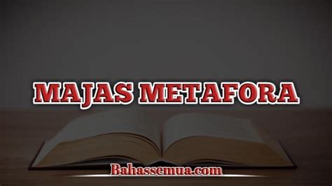 √ 30 Contoh Majas Metafora dan Artinya [Lengkap]