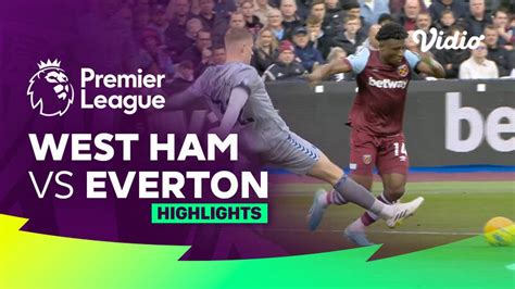 West Ham vs Everton - Highlights | Premier League 23/24 | Vidio