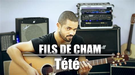 FILS DE CHAM - TÉTÉ #4 Chords - Chordify