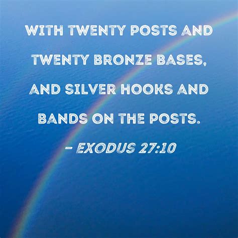 Exodus 27:10 with twenty posts and twenty bronze bases, and silver ...