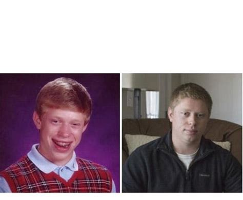 Bad luck Briaan then Vs Bad luck Brian now. : r/MemeTemplatesOfficial