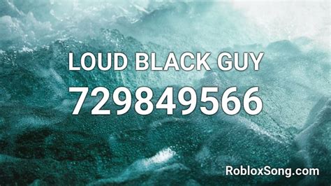 LOUD BLACK GUY Roblox ID - Roblox music codes