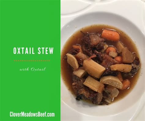 Oxtail Stew - Clover Meadows Beef