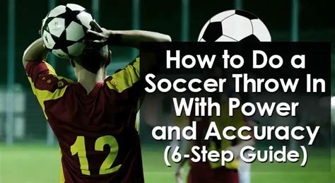 How to do a Soccer Throw In With Power and Accuracy (6-Step Guide)