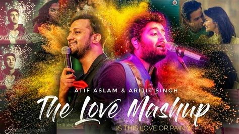 THE LOVE MASHUP LYRICS - Atif Aslam & Arijit Singh