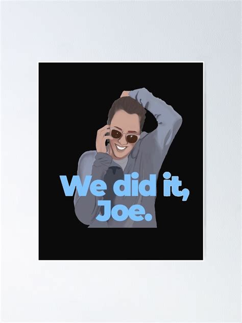 "we did it joe" Poster by hillsongunited | Redbubble