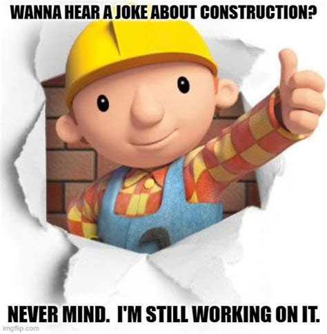 Bob the builder Memes - Imgflip