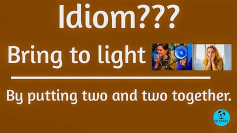 bring to light | bring to light meaning | putting two and two together | Idioms | - YouTube