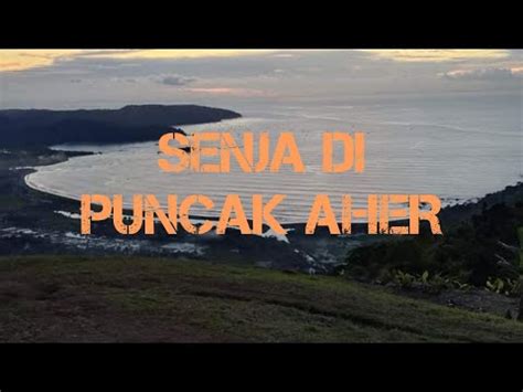 Senja hari menjelang Sunset Di Puncak AHER - YouTube