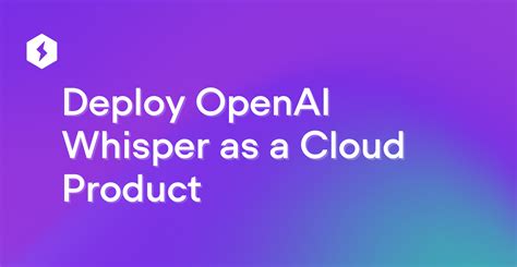 Deploy OpenAI Whisper as a Cloud Product