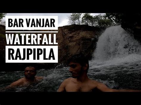 Bar Vanjar Waterfall | BEAUTIFUL ALL SEASON WATERFALL NEAR RAJPIPLA | - YouTube