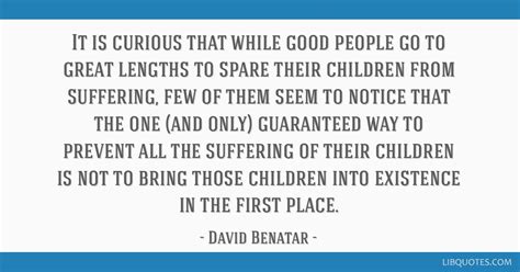 It is curious that while good people go to great lengths to ...