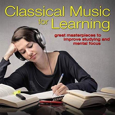 Amazon.com: Classical Music for Learning: Great Masterpieces to Improve ...