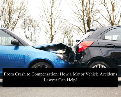 Motor Vehicle Accidents Lawyer: From Crash to Compensation