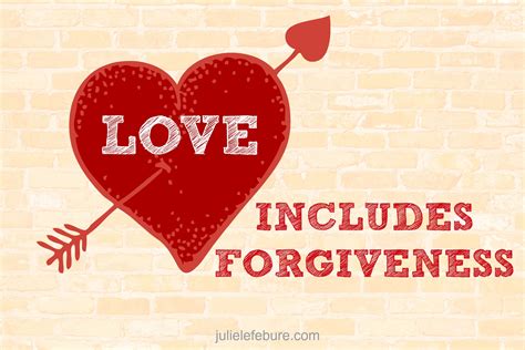 Love Includes Forgiveness - Julie Lefebure