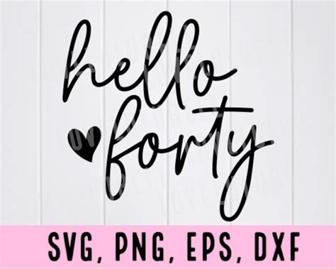 Hello Forty Svg, Hello 40 Svg, 40th Birthday Svg, 40th Birthday Png, 40 ...