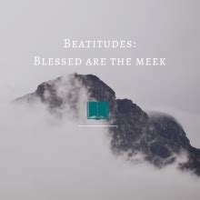 Blessed Are The Meek | SCM Weekly Devotional