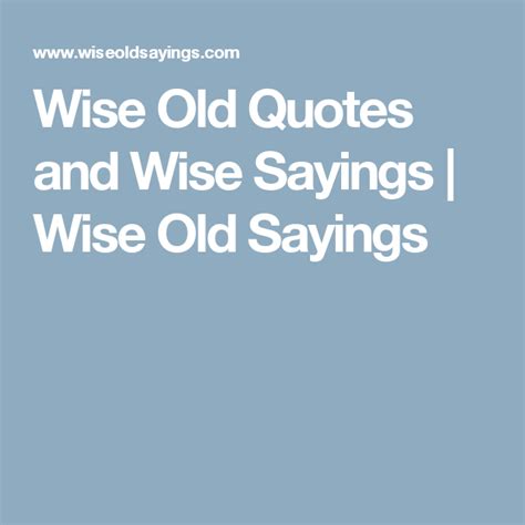 Wise Old Quotes and Wise Sayings | Wise Old Sayings | quotes | Pinterest