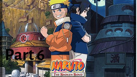 Naruto: The Broken Bond GAMEPLAY Walkthrough part 6 No Commentary - YouTube