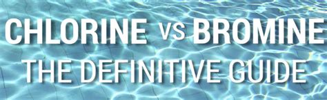 Bromine vs Chlorine: The Definitive Guide - Halogen Pool Supply