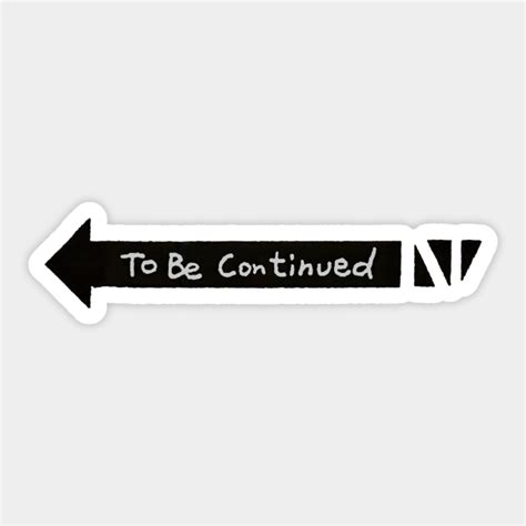 To Be Continued Jojo - Jojo Meme - Sticker | TeePublic